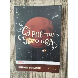 Cà phê trên sao hỏa Stephen Petranek TSTK1908 KHOA HỌC ĐỜI SỐNG 351828