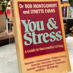 YOU & STRESS A Guide To Successful Living Bob Montogomery & Lynette Evans