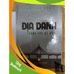 (TẶNG BOOKMARK) Địa danh thành phố Đà Nẵng - 2011 - 1251 trang LỊCH SỬ - CHÍNH TRỊ - TRIẾT HỌC RBK1301