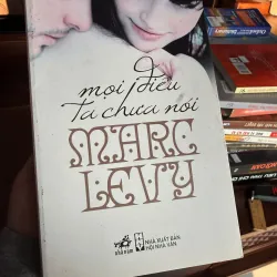 Mọi Điều Ta Chưa Nói – Marc Levy | Tiểu thuyết lãng mạn Pháp 995070