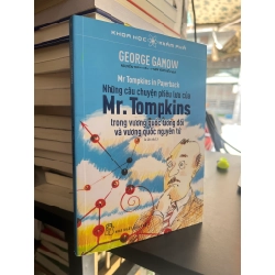 Những câu chuyện phiêu lưu của Mr. Tompkins trong vương quốc tương đối và vương quốc nguyên tử - George Gamow 410537