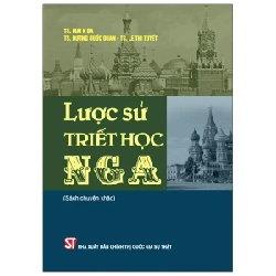 Lược Sử Triết Học Nga (Sách Chuyên Khảo) - TS. Mai K Đa, TS. Dương Quốc Quân, TS. Lê Thị Tuyết