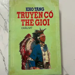 Kho Tàng Truyện Cổ Thế Giới: Châu Mỹ - Nhiều tác giả