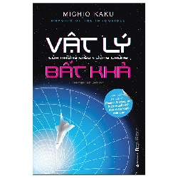 Physics Of The Impossible - Vật Lý Của Những Điều Tưởng Chừng Bất Khả (2025) - Michio Kaku