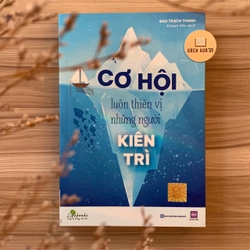 Cuốn sách Cơ Hội Luôn Thiên Vị Những Người Kiên Trì – Bào Trạch Thanh