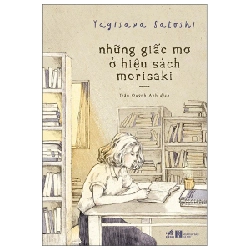 Những Giấc Mơ Ở Hiệu Sách Morisaki - Yagisawa Satoshi (Mới 100%) Tiểu thuyết, Nhã Nam - SÁCH ĐẠI HỌC
