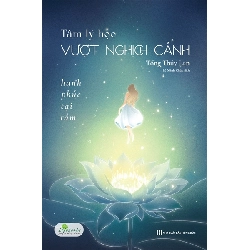 Tâm lý học vượt nghịch cảnh: Hạnh phúc tại tâm [TSTK]