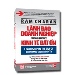 Lãnh đạo doanh nghiệp trong thời kỳ kinh tế bất ổn mới 100% Ram Charan 2009 HCM.PO