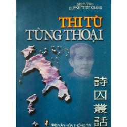 THI TÙ TÙNG THOẠI - HUỲNH THÚC KHÁNG - 2001 - 365 trang LỊCH SỬ - CHÍNH TRỊ - TRIẾT HỌC ANTQ0709 Rebooks.vn