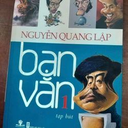 BẠN VĂN 1 - TẠP BÚT - NGUYỄN QUANG LẬP