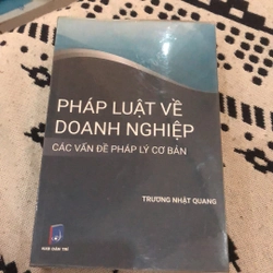 Pháp luật về doanh nghiệp các vấn đề pháp lý cơ bản-728 trang-Trương Nhật Quang