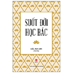 Suốt Đời Học Bác - Kiều Mai Sơn (Mới 100%) Lý luận chính trị, NXB Kim Đồng - SÁCH ĐẠI HỌC