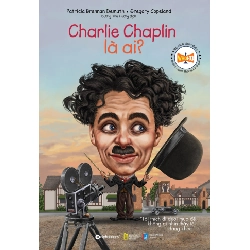 Bộ Sách Chân Dung Những Người Thay Đổi Thế Giới - Charlie Chaplin Là Ai? - Patricia Brennan Demuth, Gregory Copeland 289036