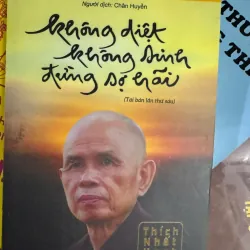 KHÔNG DIỆT KHÔNG SANH ĐỪNG SỢ HẢI - THÍCH NHẤT HẠNH 50K