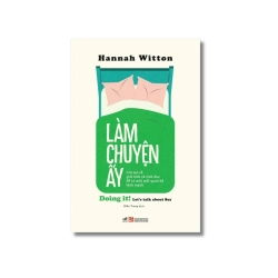 Làm chuyện ấy: Cởi mở về giới tính và tình dục để có một mối quan hệ lành mạnh