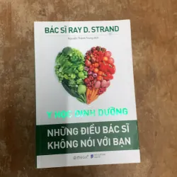 Y HỌC DINH DƯỠNG NHỮNG ĐIỀU BÁC SĨ KHÔNG NÓI VỚI BẠN & NGHỆ THUẬT NẤU ĂN VUI KHOẺ 786885