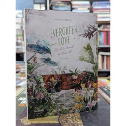 Evergreen love : Từ điển tranh về thực vật - Hiro Arikawa