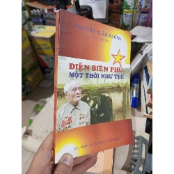Điện Biên Phủ Một Thời Như Thế - Nguyễn Xuân Hưởng 2012 mới 90% (Lịch sử Việt Nam) HCM1304