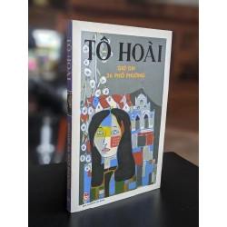GIỮ GÌN 36 PHỐ PHƯỜNG - Tô Hoài 272747
