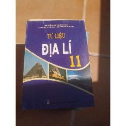 Tư Liệu Địa Lí 11 – Nguyễn Đức Vũ, Trần Thị Tuyết Mai, Nguyễn Thị Kim Liên 2007 (Tham khảo - luyện thi) VAVO1304-AK3ST2