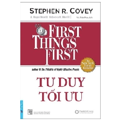 Tư Duy Tối Ưu - First Things First (Bìa Mềm) 2022 - Stephen R. Covey, A. Roger Merill và Rebecca R. Merrill New 100% HCM.PO 33690