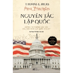 Nguyên Tắc Lập Quốc - Những Tư Tưởng Căn Bản Của Các Nhà Lập Quốc Hoa Kỳ - Thomas E. Ricks (Mới 100%) Lịch sử, địa lí Việt Nam, Nhã Nam - SÁCH ĐẠI HỌC 488609