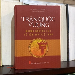 TRẦN QUỐC VƯỢNG - NHỮNG NGHIÊN CỨU VỀ VĂN HÓA VIỆT NAM