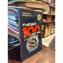 Thế giới 100 năm sau, dự báo toàn cầu thế kỷ 21 - George Friedman