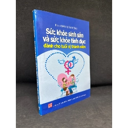 [Phiên Chợ Sách Cũ] Sức Khỏe Sinh Sản Và Sức Khỏe Tình Dục Dành Cho Tuổi Vị Thành Niên, 2012 - Đào Xuân Dũng S1604-SBM