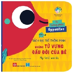 Sách Đục Trổ Thông Minh - Những Từ Vựng Đầu Đời Của Bé - My First Words - Sự Tương Phản - Opposites (Bìa Cứng) - Lenka Chytilová, Veronika Zacharová