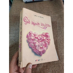 Gửi người tôi Yêu - Vũ Hoa 2012 mới 70% ẫm rách bìa (Truyện ngôn tình) HLSC2404