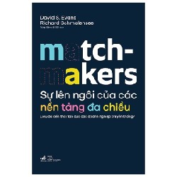 Sự Lên Ngôi Của Các Nền Tảng Đa Chiều - David S. Evans , Richard Schmalensee 115975