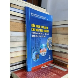 Kiến thức cơ bản và câu hỏi trắc nghiệm trong quản lý dự án đầu tư xây dựng - Nhiều tác giả