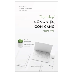 "Dọn Dẹp" Công Việc, Gọn Gàng Tâm Trí - Marie Kondo, Dr. Scott Sonenshein