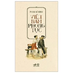 Việt Nam Phong Tục (Nhã Nam) - Phan Kế Bính (Mới 100%) Sách địa danh, du lịch, Nhã Nam - SÁCH ĐẠI HỌC