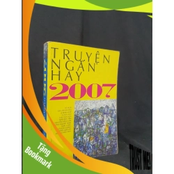 (TẶNG BOOKMARK) Truyện ngắn hay 2007 mới 60% 2007 -RBK205 Nhiều tác giả SÁCH VĂN HỌC