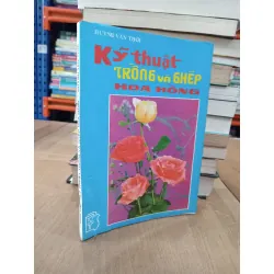 Kỹ thuật trồng và ghép hoa hồng - Huỳnh Văn Thới 605963