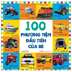 Từ Vựng Đầu Đời Của Bé - 100 Phương Tiện Đầu Tiên Của Bé - Nhiều Tác Giả