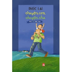 Chuyện con chuyện cha - Cha và con trai (85) - Phúc Lai - 2020 - Đông Tây, Thiếu nhi, Văn học nước ngoài Rebooks.vn