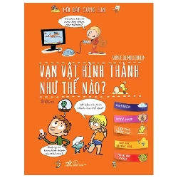 Hỏi Đáp Cùng Em - Vạn Vật Hình Thành Như Thế Nào? - Sophie De Mullenheim 285587