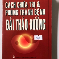 CÁCH CHỮA TRỊ & PHÒNG TRÁNH BỆNH ĐÁI THÁO ĐƯỜNG - 338 trang, nxb: 2006