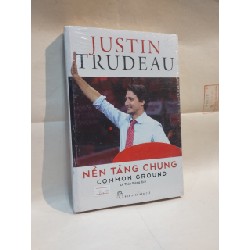 Nền Tảng Chung - Common Ground - Justin Trudeau