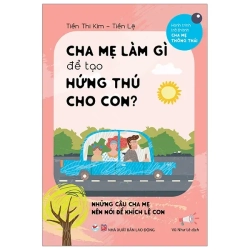 Cha Mẹ Làm Gì Để Tạo Hứng Thú Cho Con (2019) - Tiền Thị Kim, Tiền Lệ