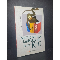 Những bài học kinh doanh từ loài khỉ 2015 mới 80% bẩn bìa, tróc gáy Heather Wandell HCM0906 MARKETING KINH DOANH