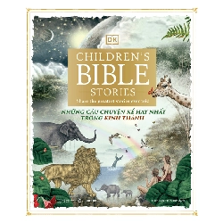 (TẶNG BOOKMARK) Những Câu Chuyện Kể Hay Nhất Trong Kinh Thánh - Dorling Kindersley Limited (DK); Sally Tagholm (kể); Andrea Mills (viết); Julian De Narvaez (minh hoạ) - 2024
