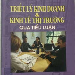 Triết Lý Kinh Doanh & Kinh Tế Thị Trường Qua Tiểu Luận