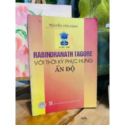 Rabindranath Tagore với thời kỳ phục hưng Ấn Độ - Nguyễn Văn Hạnh 186781