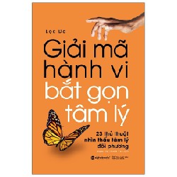 Giải Mã Hành Vi - Bắt Gọn Tâm Lý - Lộc Dã 137111