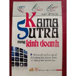 [Sách Cũ SCGR] KAMASUTRA TRONG KINH DOANH - NURI VITACHI - 2011 - 278 trang KỸ NĂNG ANTQ0709