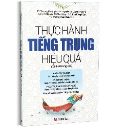 Thực hành tiếng Trung hiệu quả - Trình độ trung cấp mới 100% TS. Trương Gia Quyền 2022 HCM.PO